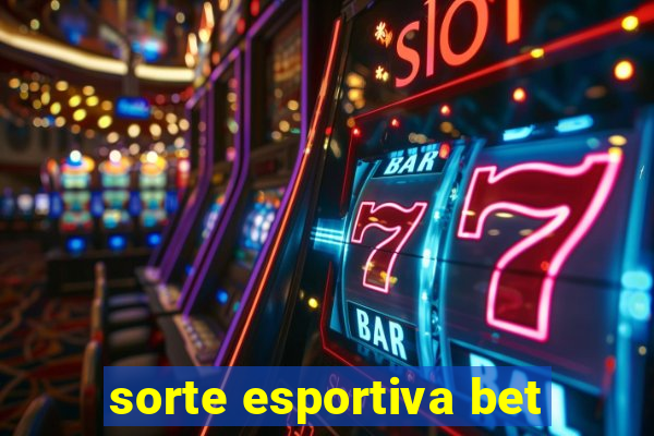 sorte esportiva bet